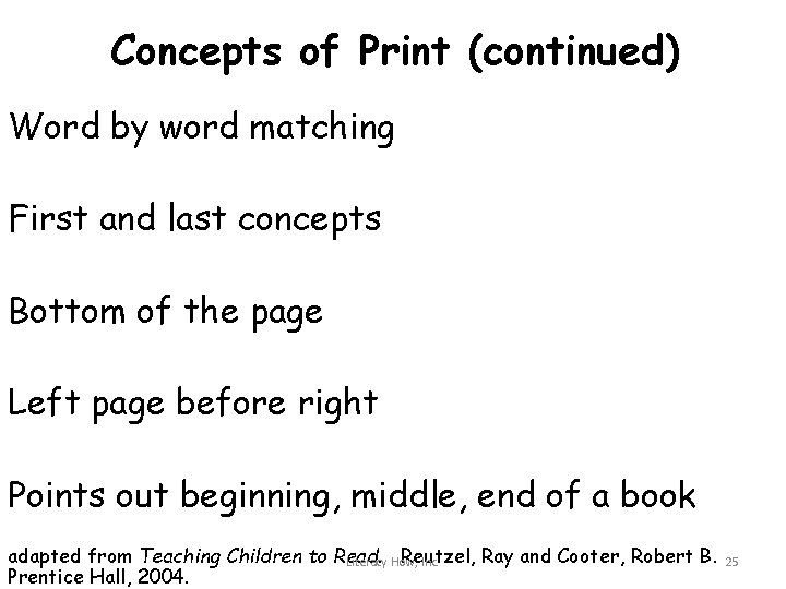 Concepts of Print (continued) Word by word matching First and last concepts Bottom of