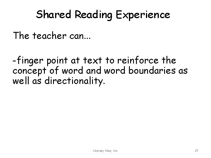 Shared Reading Experience The teacher can. . . -finger point at text to reinforce