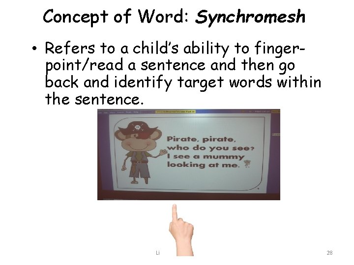 Concept of Word: Synchromesh • Refers to a child’s ability to fingerpoint/read a sentence