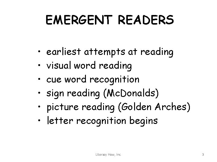 EMERGENT READERS • • • earliest attempts at reading visual word reading cue word