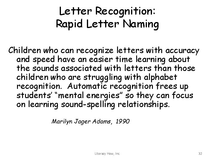 Letter Recognition: Rapid Letter Naming Children who can recognize letters with accuracy and speed