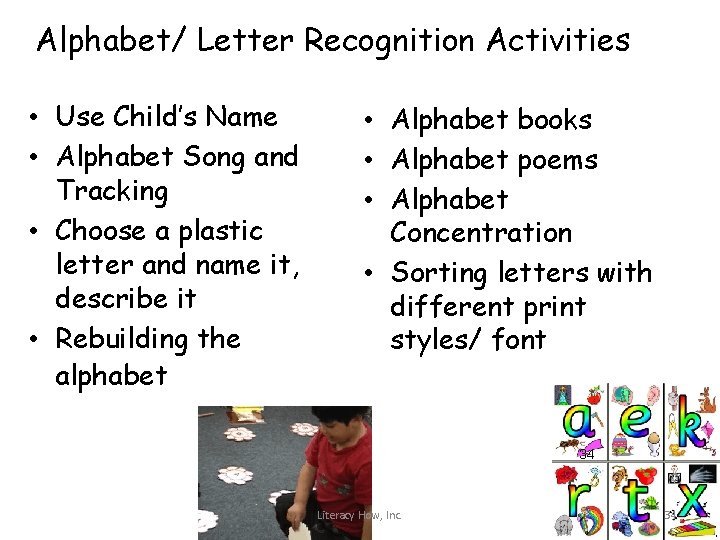 Alphabet/ Letter Recognition Activities • Use Child’s Name • Alphabet Song and Tracking •