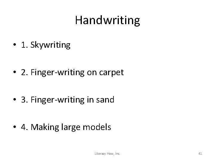 Handwriting • 1. Skywriting • 2. Finger-writing on carpet • 3. Finger-writing in sand