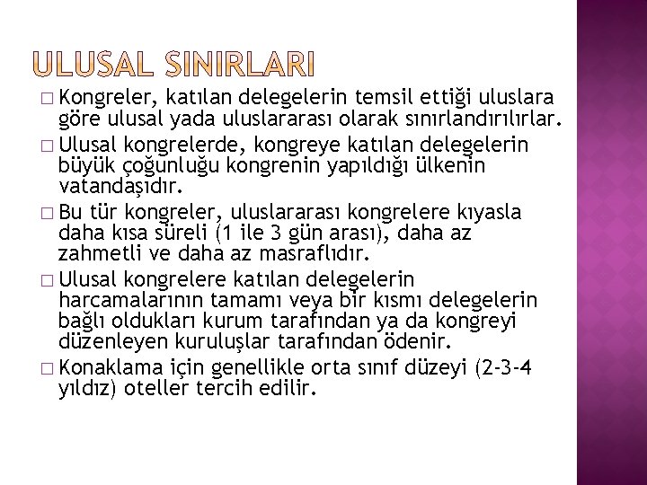 � Kongreler, katılan delegelerin temsil ettiği uluslara göre ulusal yada uluslararası olarak sınırlandırılırlar. �