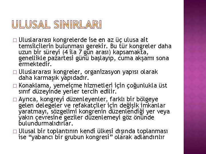 Uluslararası kongrelerde ise en az üç ulusa ait temsilcilerin bulunması gerekir. Bu tür kongreler