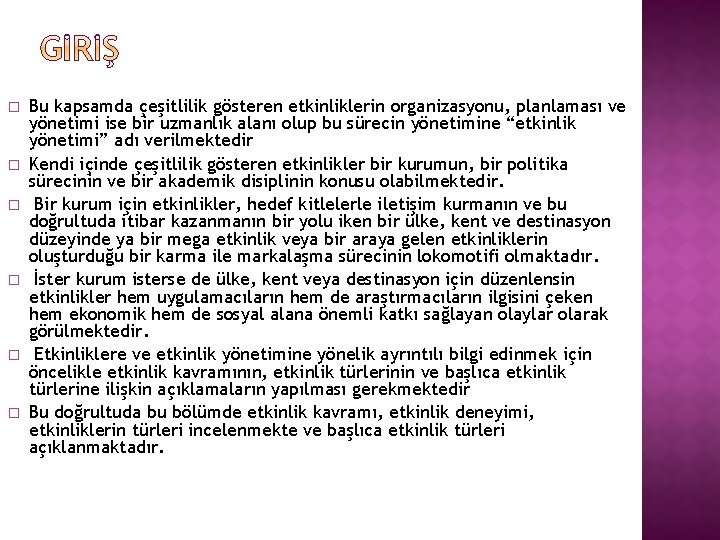 � � � Bu kapsamda çeşitlilik gösteren etkinliklerin organizasyonu, planlaması ve yönetimi ise bir