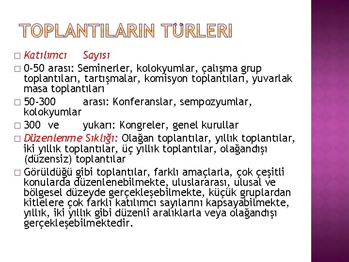 Katılımcı Sayısı � 0 -50 arası: Seminerler, kolokyumlar, çalışma grup toplantıları, tartışmalar, komisyon toplantıları,