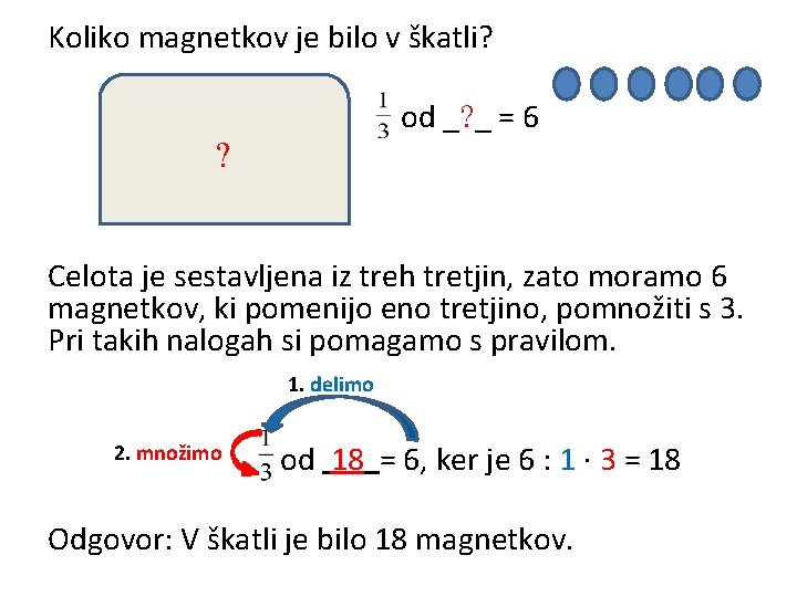 Koliko magnetkov je bilo v škatli? od _ _ = 6 Celota je sestavljena