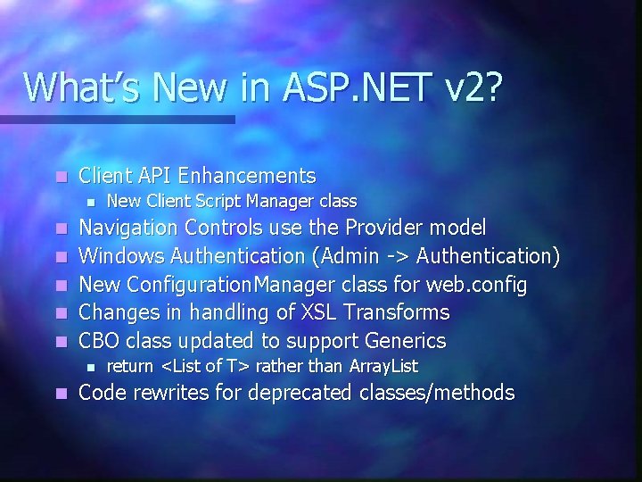 What’s New in ASP. NET v 2? n Client API Enhancements n n n