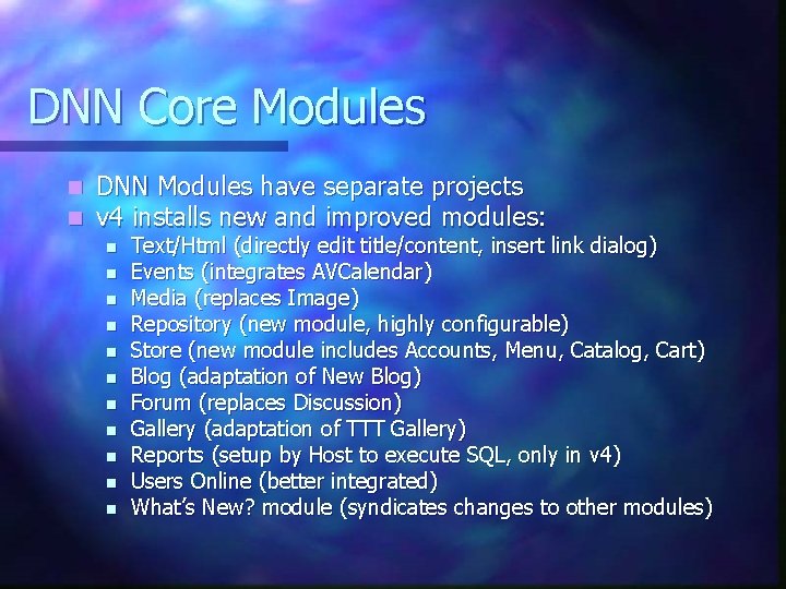 DNN Core Modules n n DNN Modules have separate projects v 4 installs new