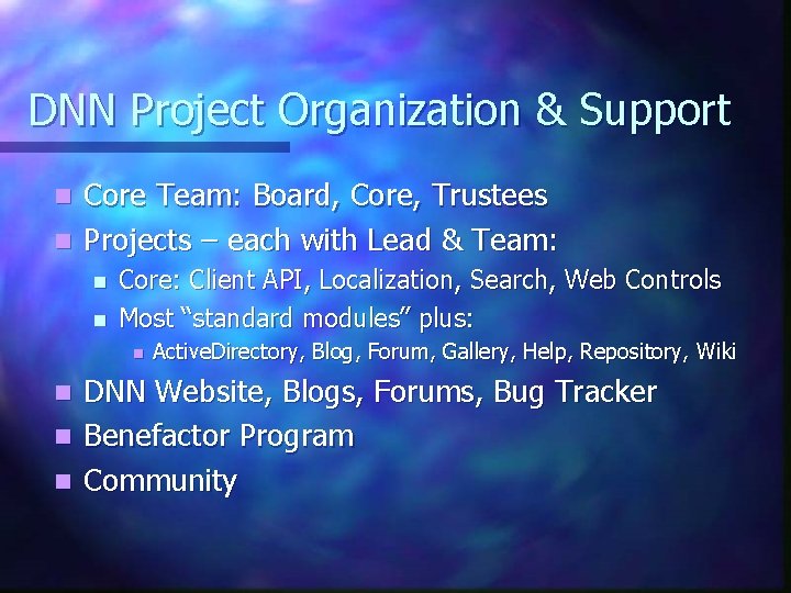 DNN Project Organization & Support Core Team: Board, Core, Trustees n Projects – each