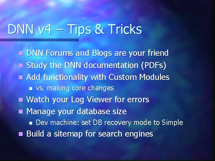 DNN v 4 – Tips & Tricks DNN Forums and Blogs are your friend