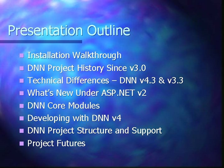 Presentation Outline n n n n Installation Walkthrough DNN Project History Since v 3.