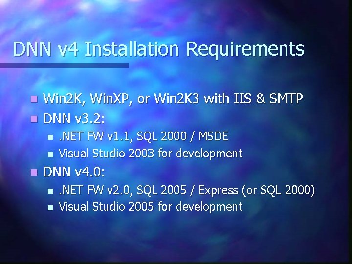 DNN v 4 Installation Requirements Win 2 K, Win. XP, or Win 2 K