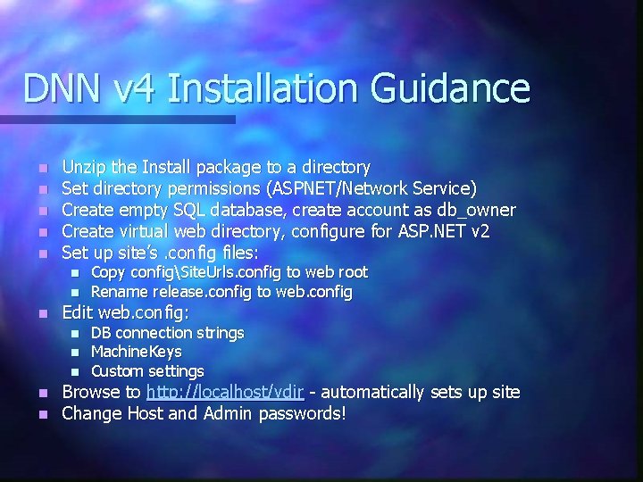 DNN v 4 Installation Guidance n n n Unzip the Install package to a