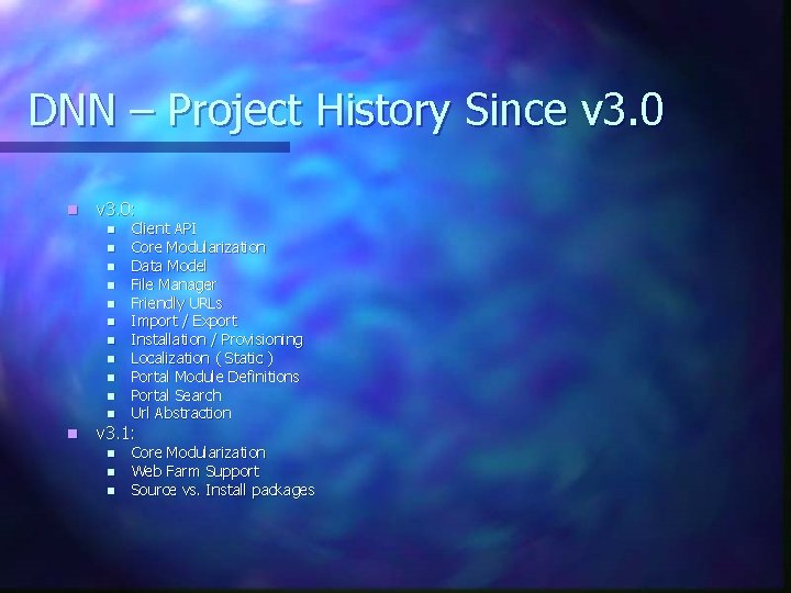 DNN – Project History Since v 3. 0 n v 3. 0: n n