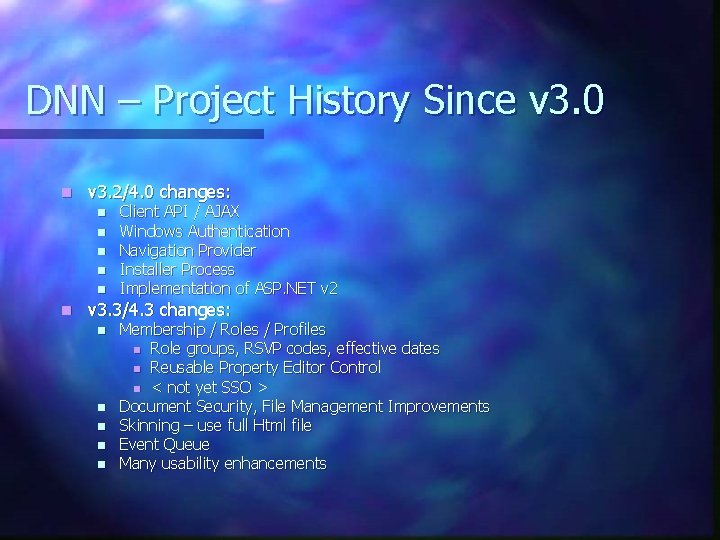 DNN – Project History Since v 3. 0 n v 3. 2/4. 0 changes: