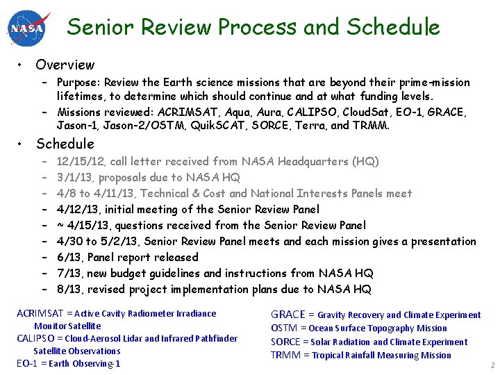 Senior Review Process and Schedule • Overview – Purpose: Review the Earth science missions