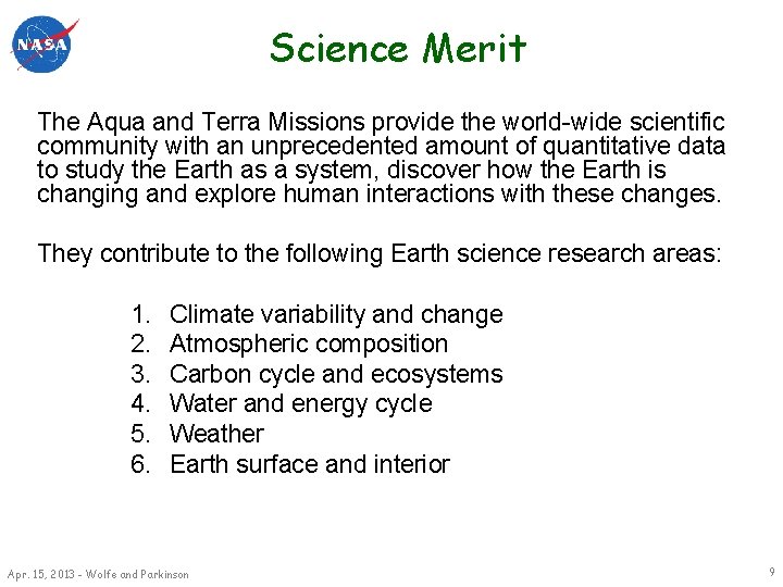 Science Merit The Aqua and Terra Missions provide the world-wide scientific community with an