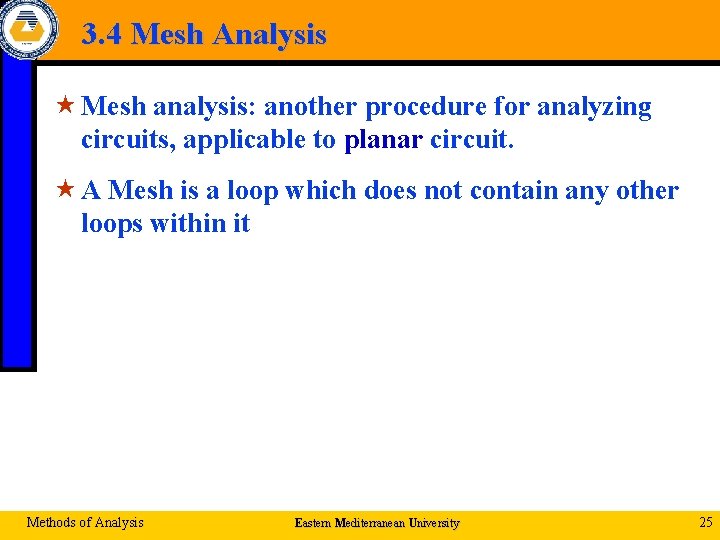 3. 4 Mesh Analysis « Mesh analysis: another procedure for analyzing circuits, applicable to