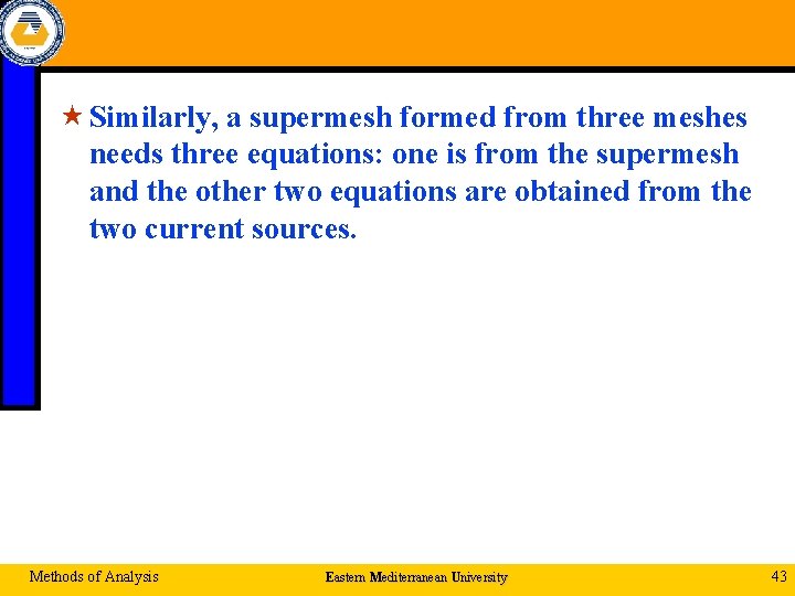  « Similarly, a supermesh formed from three meshes needs three equations: one is