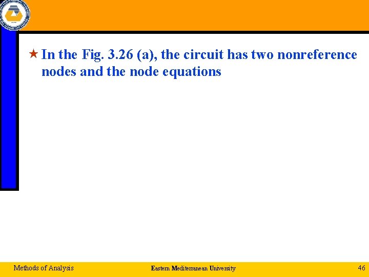  « In the Fig. 3. 26 (a), the circuit has two nonreference nodes