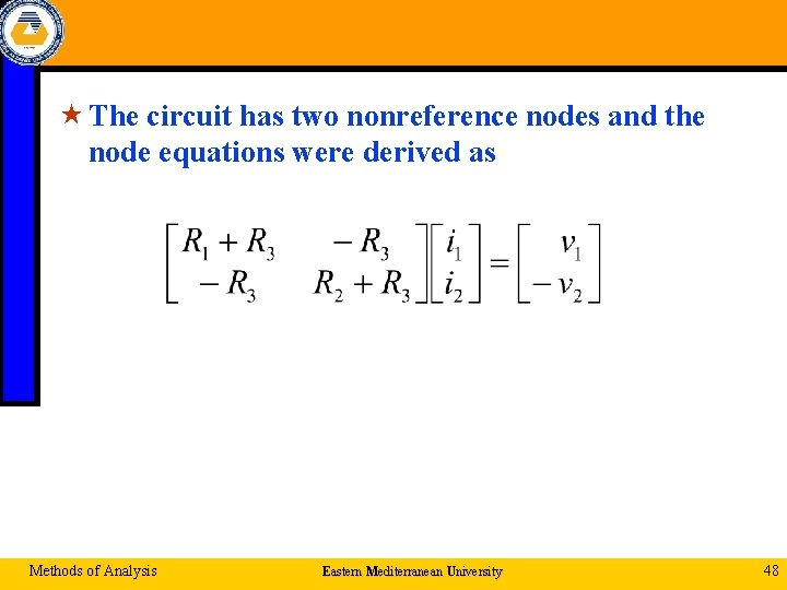  « The circuit has two nonreference nodes and the node equations were derived