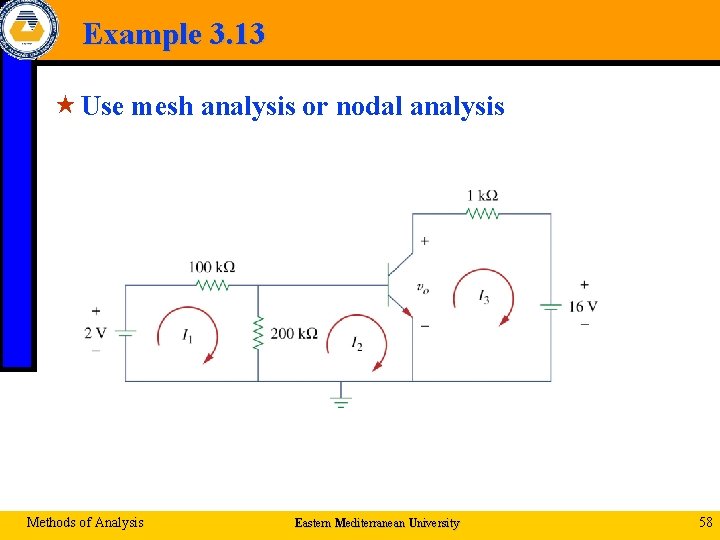 Example 3. 13 « Use mesh analysis or nodal analysis Methods of Analysis Eastern