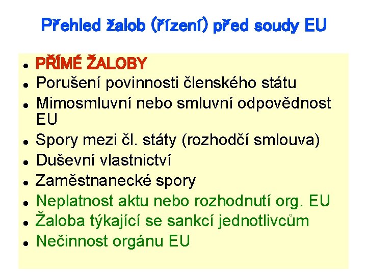 Přehled žalob (řízení) před soudy EU PŘÍMÉ ŽALOBY Porušení povinnosti členského státu Mimosmluvní nebo