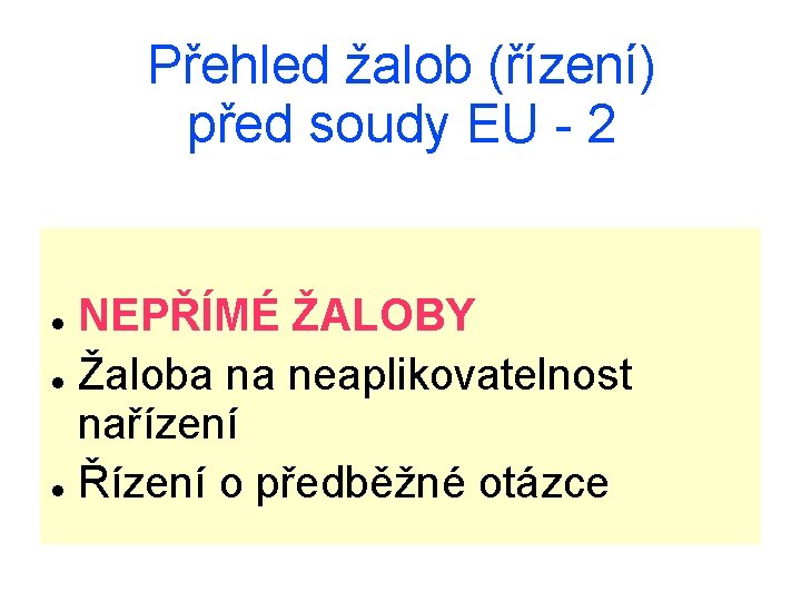 Přehled žalob (řízení) před soudy EU - 2 NEPŘÍMÉ ŽALOBY Žaloba na neaplikovatelnost nařízení