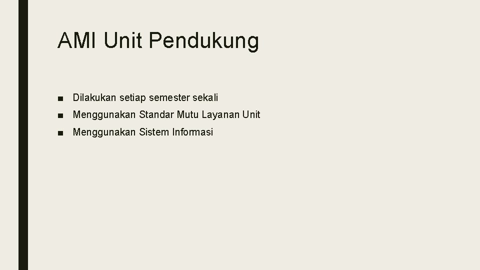 AMI Unit Pendukung ■ Dilakukan setiap semester sekali ■ Menggunakan Standar Mutu Layanan Unit