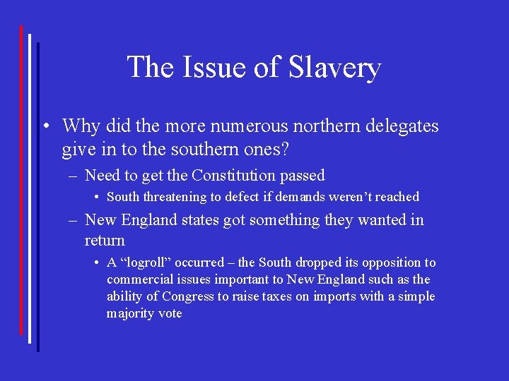 The Issue of Slavery • Why did the more numerous northern delegates give in