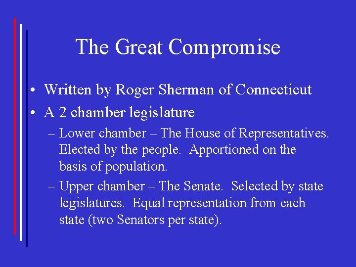 The Great Compromise • Written by Roger Sherman of Connecticut • A 2 chamber
