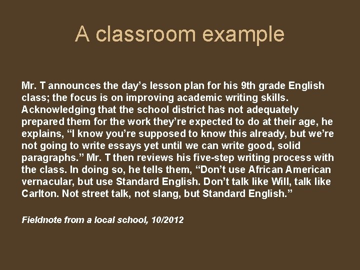 A classroom example Mr. T announces the day’s lesson plan for his 9 th