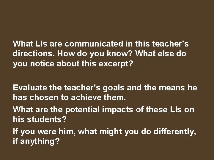 What LIs are communicated in this teacher’s directions. How do you know? What else