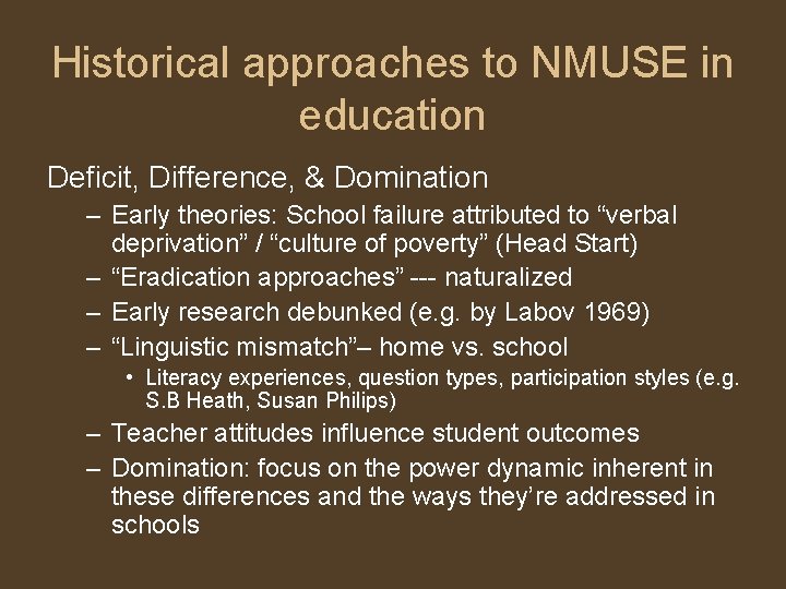 Historical approaches to NMUSE in education Deficit, Difference, & Domination – Early theories: School