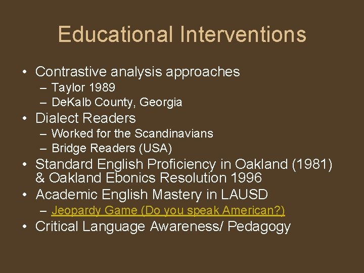 Educational Interventions • Contrastive analysis approaches – Taylor 1989 – De. Kalb County, Georgia