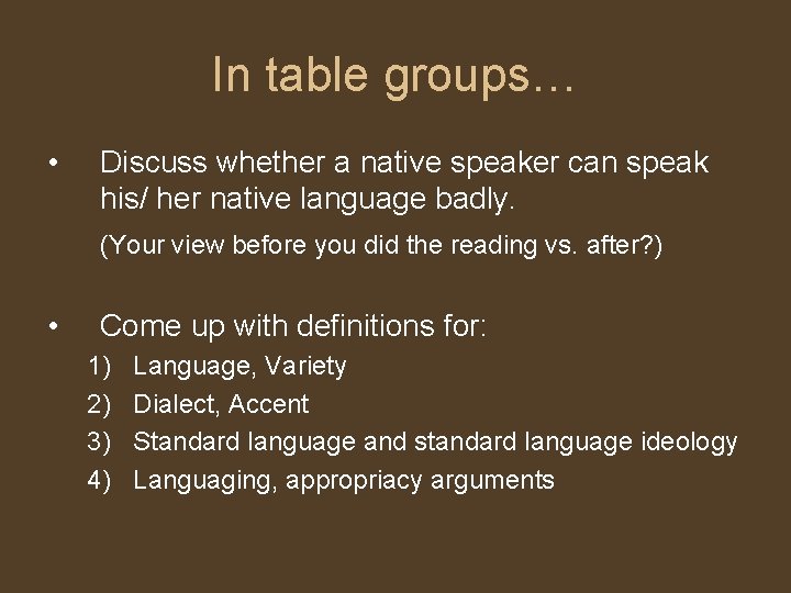 In table groups… • Discuss whether a native speaker can speak his/ her native