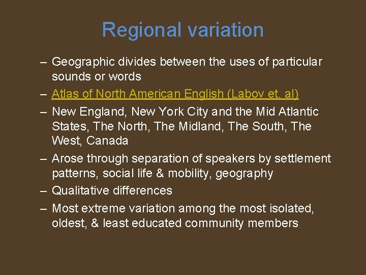 Regional variation – Geographic divides between the uses of particular sounds or words –