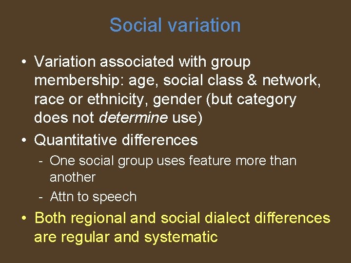Social variation • Variation associated with group membership: age, social class & network, race