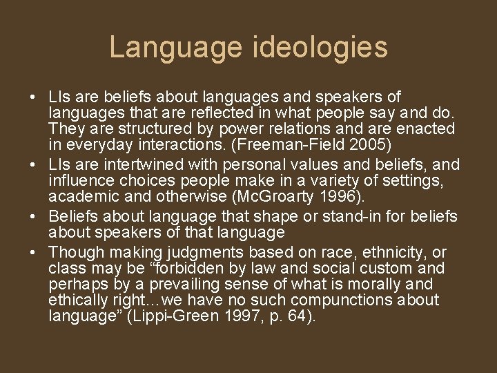 Language ideologies • LIs are beliefs about languages and speakers of languages that are