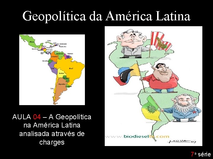 Geopolítica da América Latina AULA 04 – A Geopolítica na América Latina analisada através