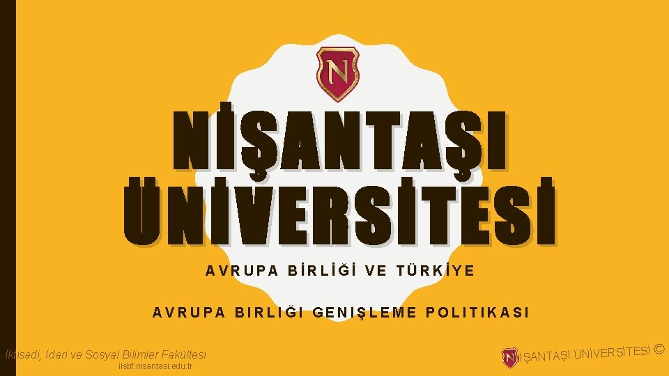 NİŞANTAŞI ÜNİVERSİTESİ AVRUPA BİRLİĞİ VE TÜRKİYE AVRUPA BIRLIĞI GENIŞLEME POLITIKASI İktisadi, İdari ve Sosyal
