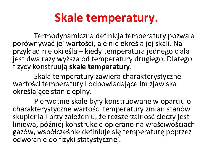 Skale temperatury. Termodynamiczna definicja temperatury pozwala porównywać jej wartości, ale nie określa jej skali.