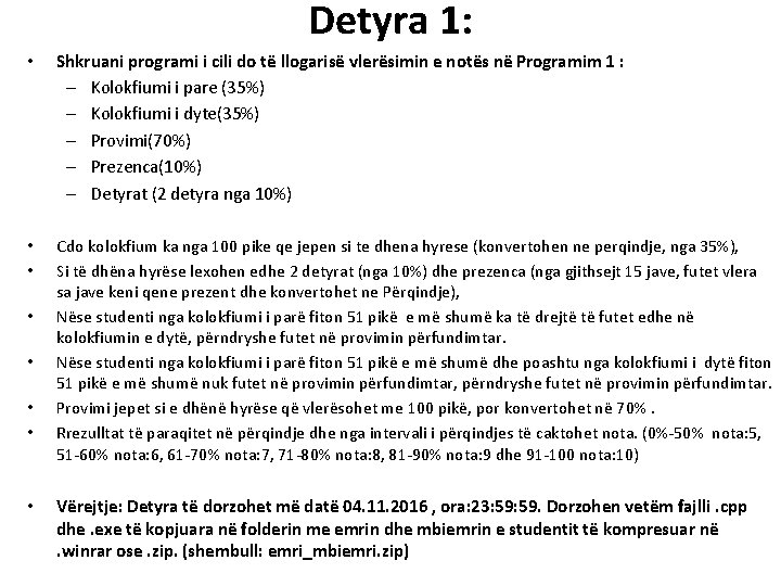 Detyra 1: • Shkruani programi i cili do të llogarisë vlerësimin e notës në