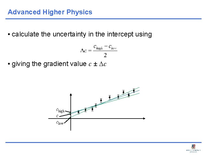 Advanced Higher Physics • calculate the uncertainty in the intercept using • giving the