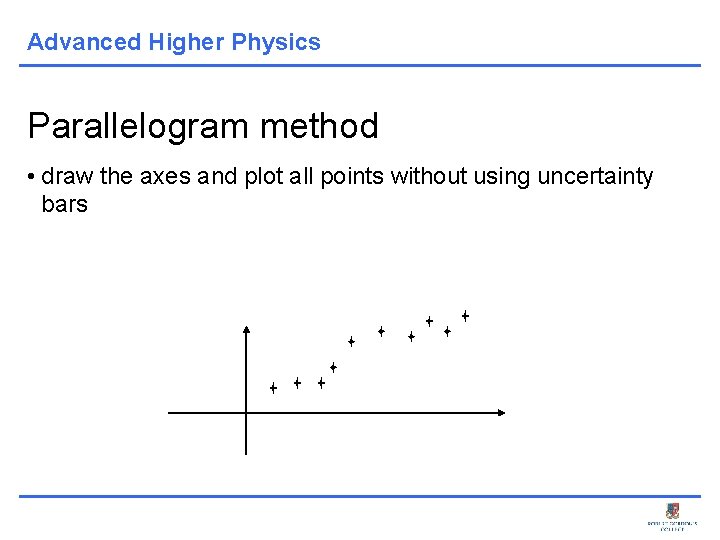 Advanced Higher Physics Parallelogram method • draw the axes and plot all points without