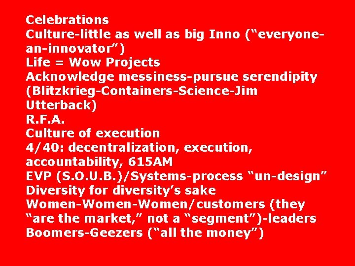 Celebrations Culture-little as well as big Inno (“everyonean-innovator”) Life = Wow Projects Acknowledge messiness-pursue