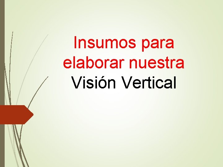 Insumos para elaborar nuestra Visión Vertical 