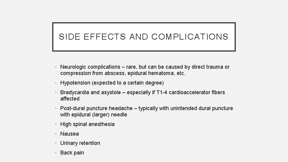SIDE EFFECTS AND COMPLICATIONS • Neurologic complications – rare, but can be caused by